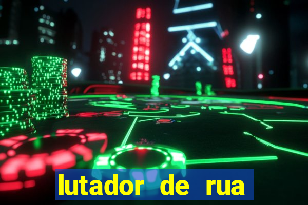 lutador de rua filme completo dublado mega filmes