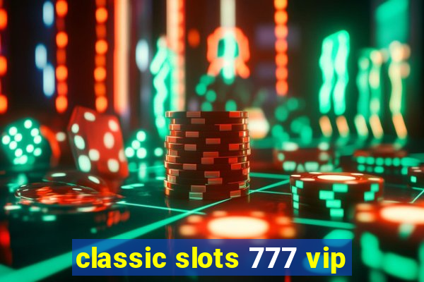 classic slots 777 vip