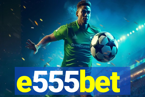 e555bet