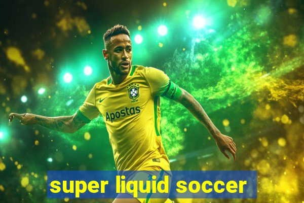 super liquid soccer