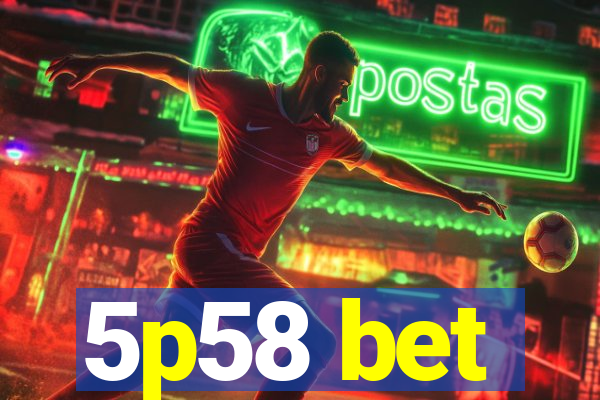 5p58 bet