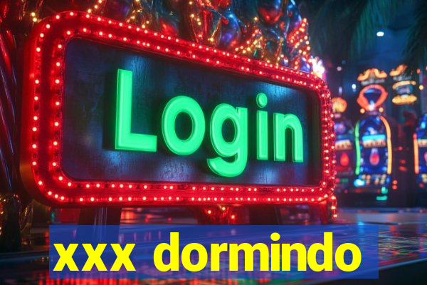 xxx dormindo