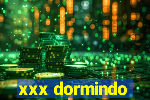 xxx dormindo