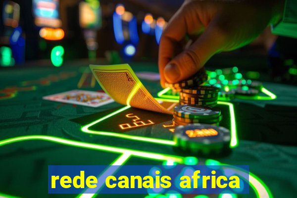 rede canais africa