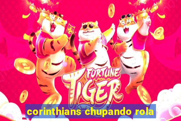 corinthians chupando rola