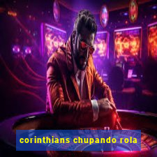 corinthians chupando rola