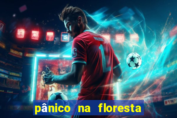 pânico na floresta 4 filme completo dublado mega filmes