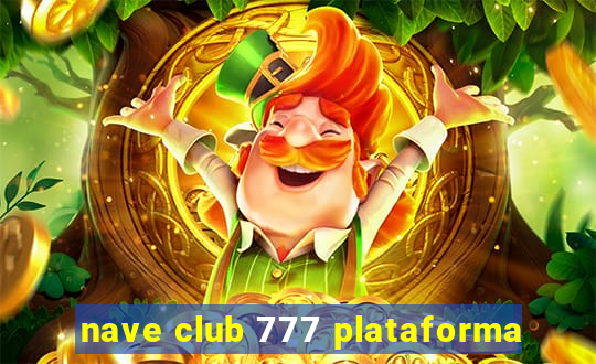 nave club 777 plataforma