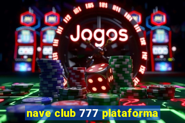 nave club 777 plataforma