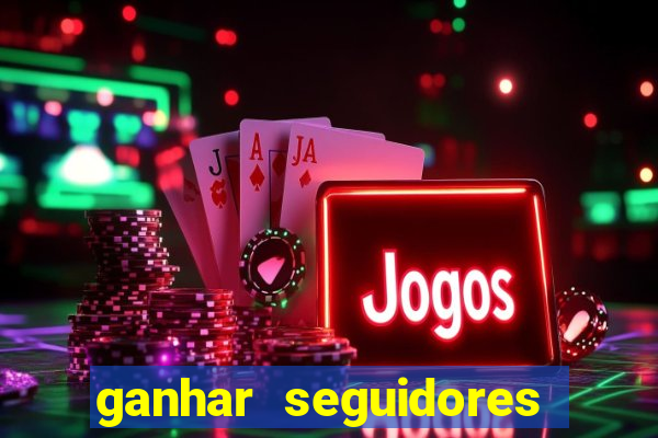 ganhar seguidores instagram gratis