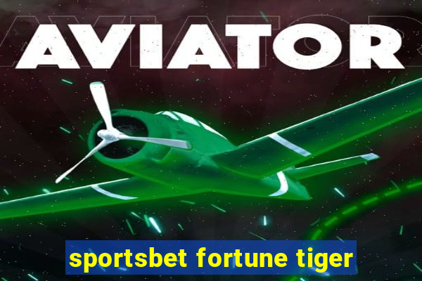 sportsbet fortune tiger