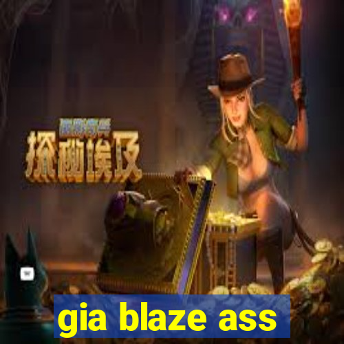 gia blaze ass