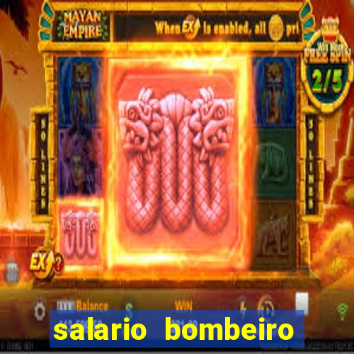 salario bombeiro militar bahia