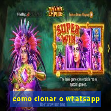 como clonar o whatsapp