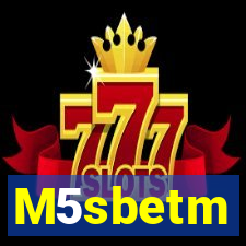 M5sbetm