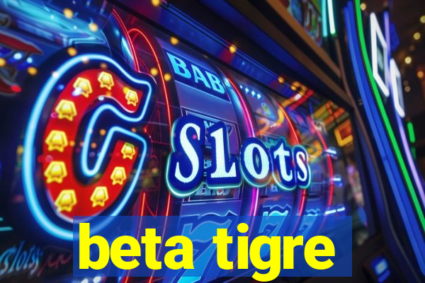 beta tigre