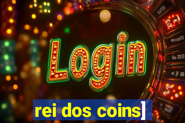 rei dos coins]