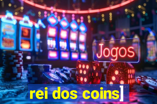 rei dos coins]