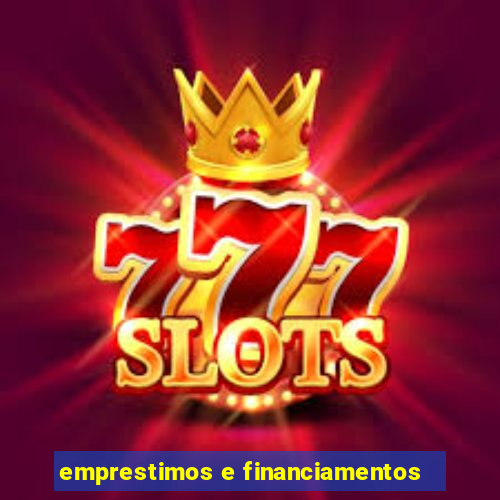 emprestimos e financiamentos