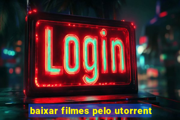 baixar filmes pelo utorrent