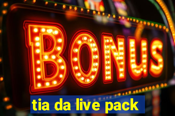 tia da live pack