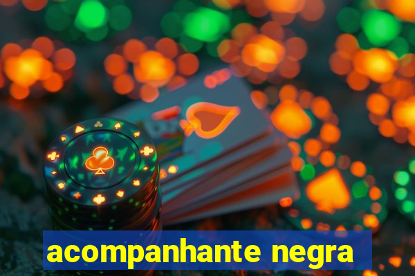 acompanhante negra