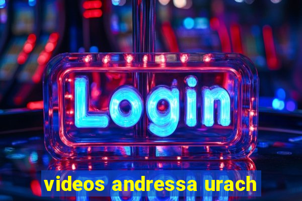 videos andressa urach