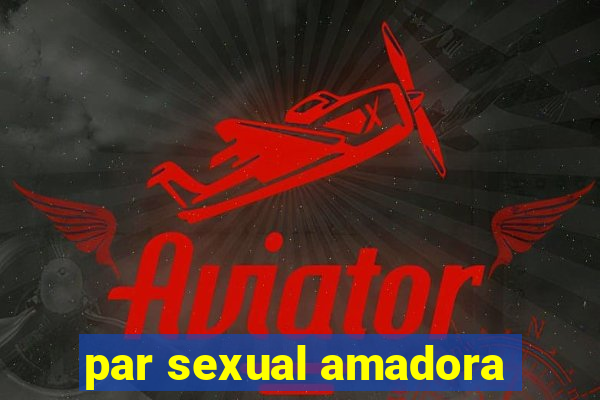 par sexual amadora