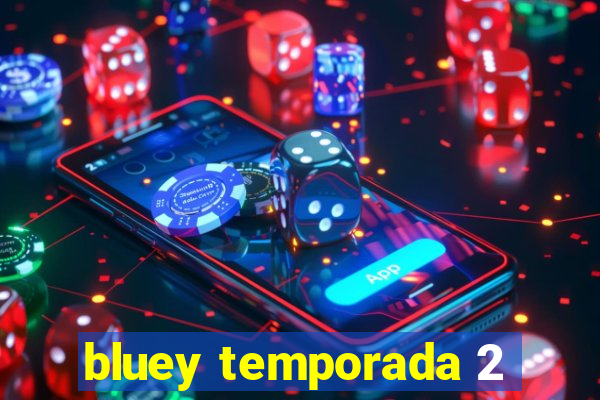 bluey temporada 2