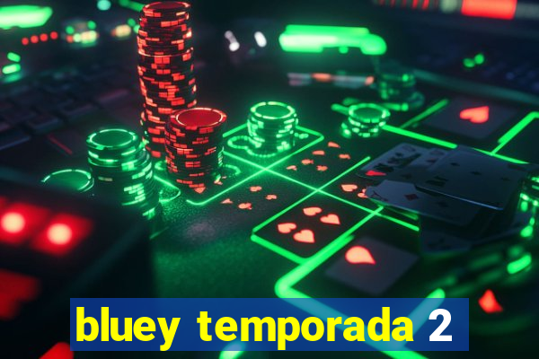 bluey temporada 2