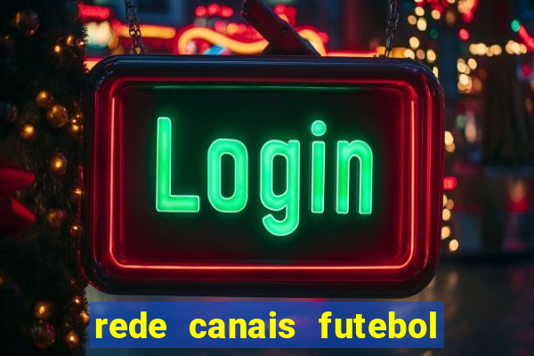 rede canais futebol ao vivo