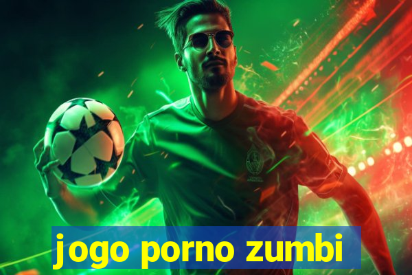 jogo porno zumbi