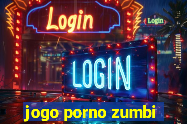 jogo porno zumbi