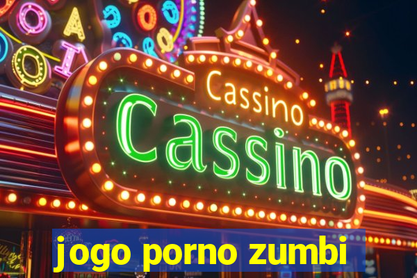 jogo porno zumbi