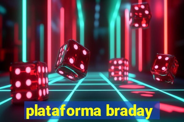 plataforma braday