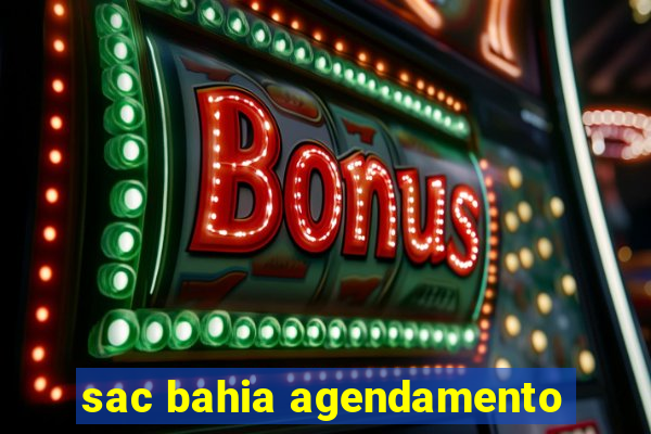 sac bahia agendamento