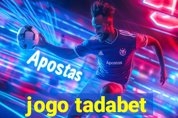 jogo tadabet