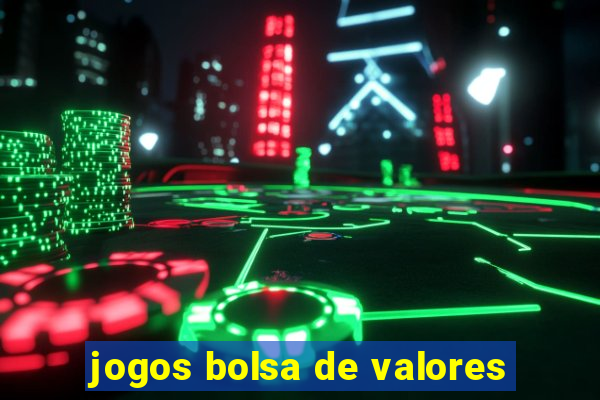 jogos bolsa de valores