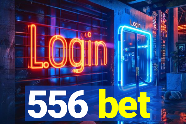 556 bet