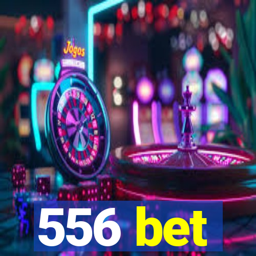 556 bet