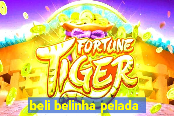 beli belinha pelada