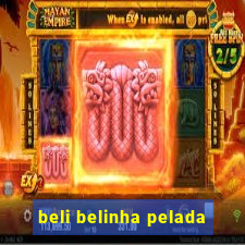 beli belinha pelada