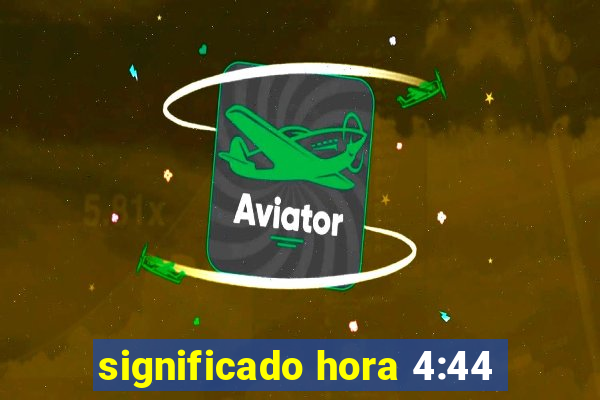 significado hora 4:44