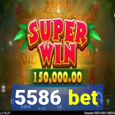 5586 bet