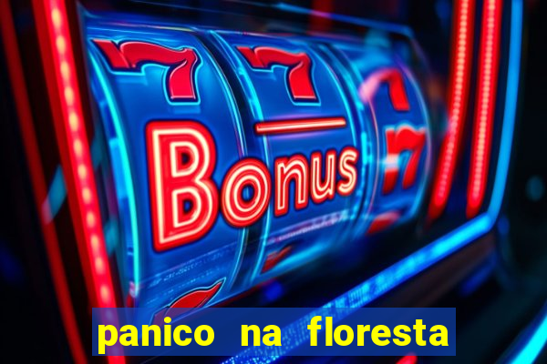 panico na floresta 4 filme completo dublado mega filmes