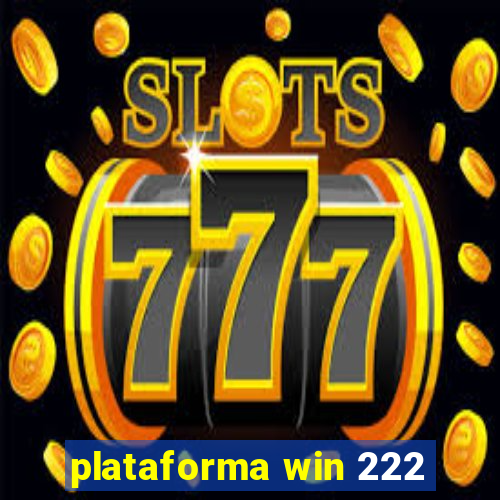 plataforma win 222