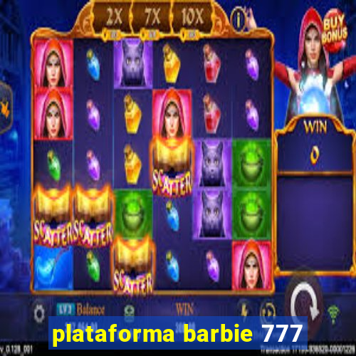 plataforma barbie 777