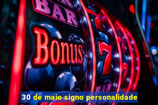 30 de maio signo personalidade