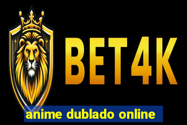 anime dublado online