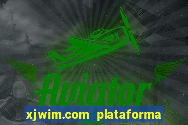 xjwim.com plataforma de jogos